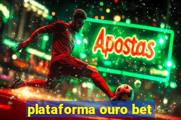 plataforma ouro bet